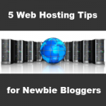 5 web hosting tips for newbie bloggers