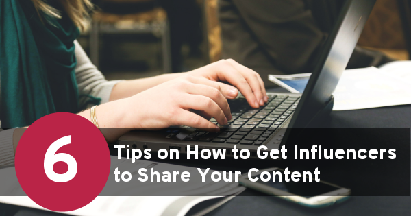 6-tips-on-how-to-get-influencers-to-share-your-content