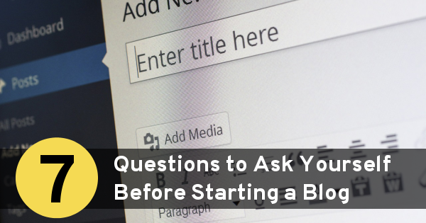 7-questions-to-ask-yourself-before-starting-a-blog