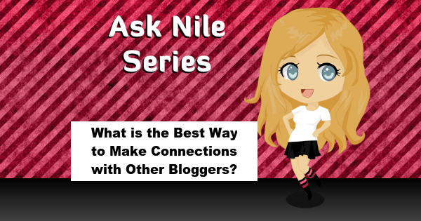 ask-nile-series-bestwaytomakeconnectionswithotherbloggers-600x315